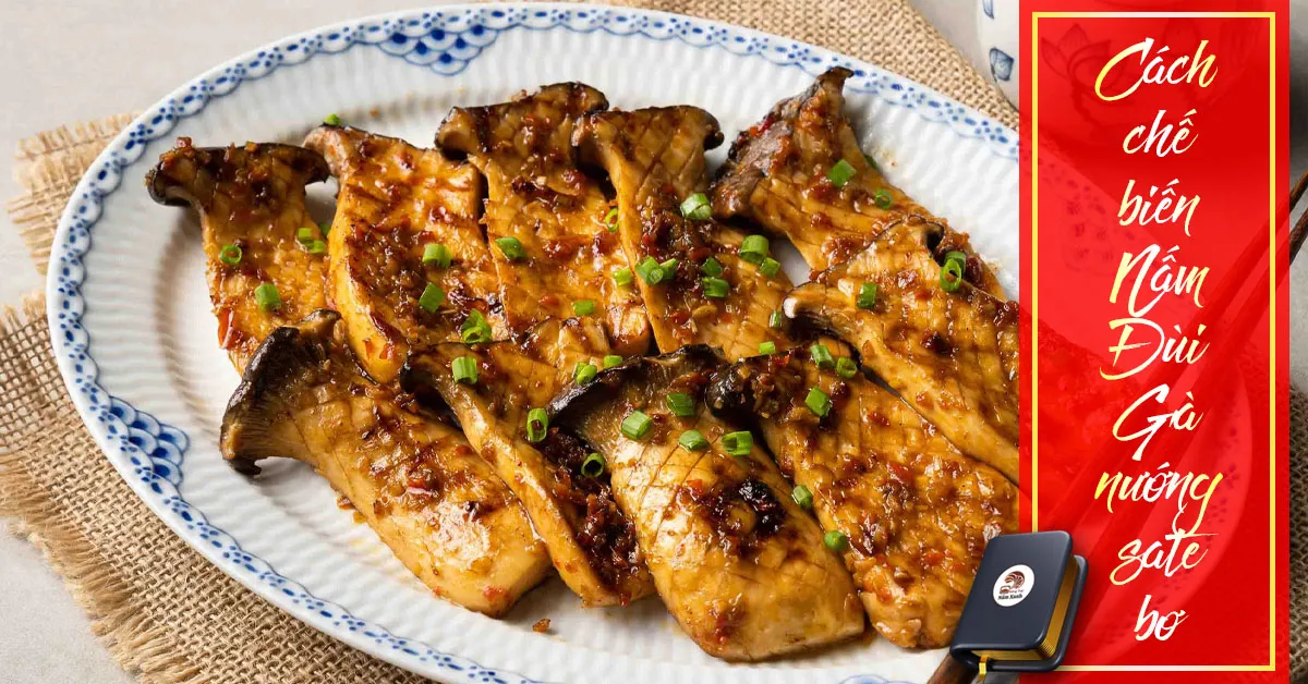 Cách làm Nấm Đùi Gà nướng sa tế bơ siêu ngon
